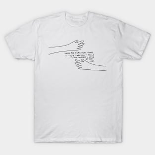 I wish my arms were yours (light) T-Shirt